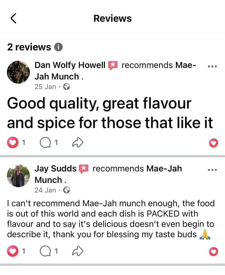Jay Sudds: “I can't recommend Mae-Jah Munch enough — the food is out of this world and each dish is PACKED with flavour. To say it's delicious doesn't even begin to describe it. Thank you for blessing my taste buds.”